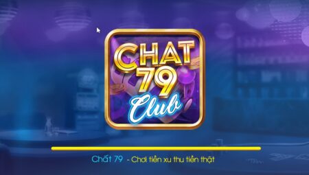 Game Bài Đổi Thưởng | Chat79 – Tải Game Chat79 Club iOS, APK, Android