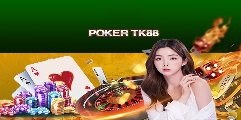 Poker Tk88 để lại ấn tượng sâu sắc với người chơi Việt